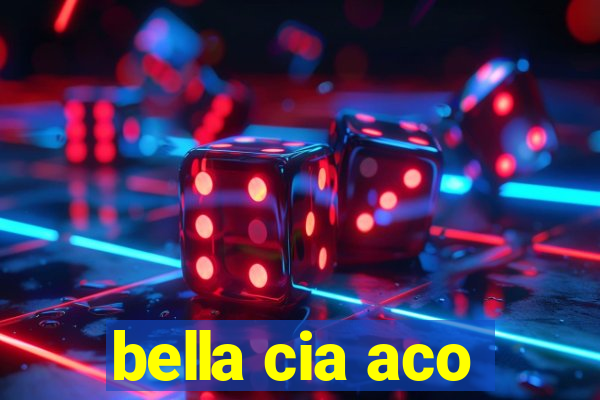 bella cia aco